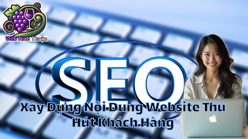 Xây Dựng Nội Dung Website Thu Hút Khách Hàng Tại Ninh Thuận